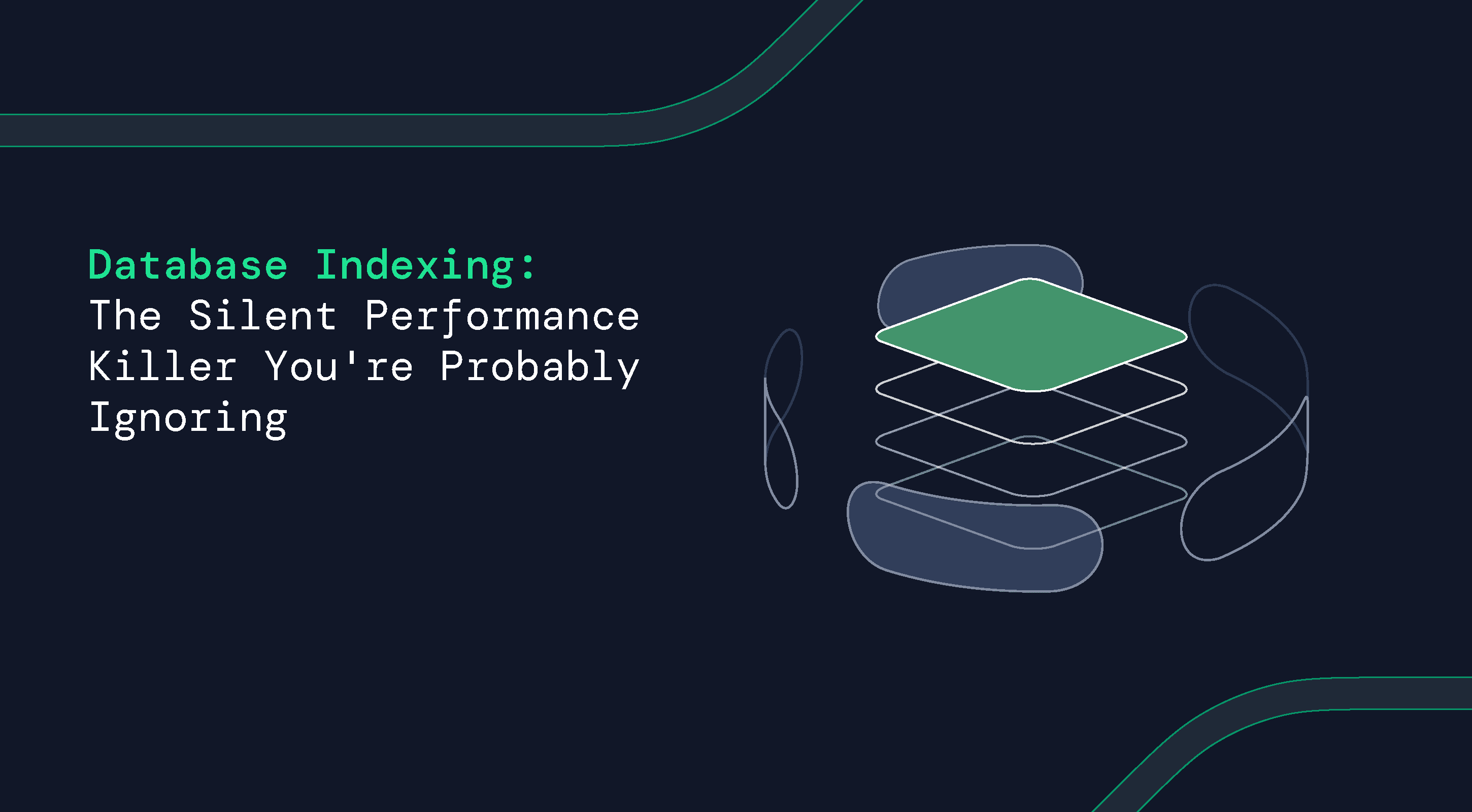 Graphic showing layers of database structure with the text ‘Database Indexing: The Silent Performance Killer You’re Probably Ignoring’